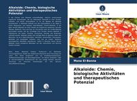 Produktbild: Alkaloide: Chemie, biologische Aktivit&auml;ten und therapeutisches Potenzial
