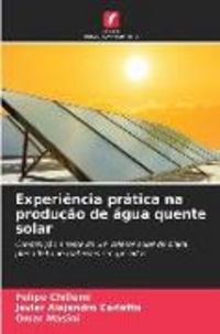 Produktbild: Experi&ecirc;ncia pr&aacute;tica na produ&ccedil;&atilde;o de &aacute;gua quente solar