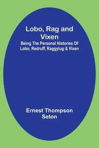 Produktbild: Lobo, Rag and Vixen;Being The Personal Histories Of Lobo, Redruff, Raggylug & Vixen