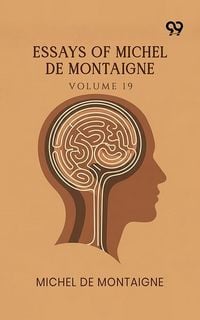Produktbild: Essays Of Michel De Montaigne: Volume 19