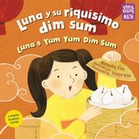 Produktbild: Luna Y Su Riqu&iacute;simo Dim Sum / Luna's Yum Yum Dim Sum (Spanish Bilingual Edition)