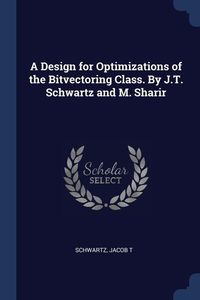 Produktbild: A Design for Optimizations of the Bitvectoring Class. By J.T. Schwartz and M. Sharir