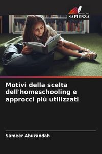 Produktbild: Motivi della scelta dell'homeschooling e approcci pi&ugrave; utilizzati