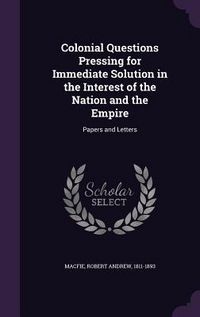 Produktbild: Colonial Questions Pressing for Immediate Solution in the Interest of the Nation and the Empire