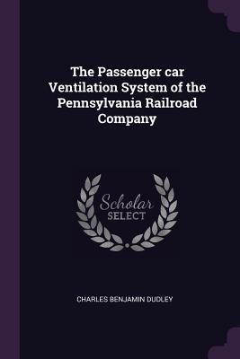 Produktbild: The Passenger car Ventilation System of the Pennsylvania Railroad Company