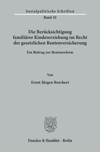 Produktbild: Die Ber&uuml;cksichtigung famili&auml;rer Kindererziehung im Recht der gesetzlichen Rentenversicherung.