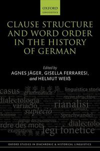 Bild vom Artikel Clause Structure and Word Order in the History of German vom Autor Agnes (Professor of Historical German Lingu Jager
