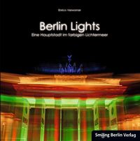 Bild vom Artikel Berlin Lights - Eine Hauptstadt im farbigen Lichtermeer vom Autor Enrico Verworner