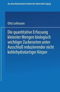 Produktbild: Die quantitative Erfassung kleinster Mengen biologisch wichtiger Zuckerarten unter Ausschlu&szlig; reduzierender nicht kohlehydratartiger K&ouml;rper