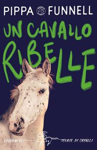 Produktbild: Un cavallo ribelle. Storie di cavalli