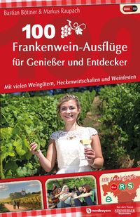 Bild vom Artikel 100 Frankenwein-Ausflüge für Genießer und Entdecker vom Autor Bastian Böttner