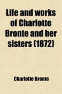 Produktbild: Life and Works of Charlotte Bronte and Her Sisters