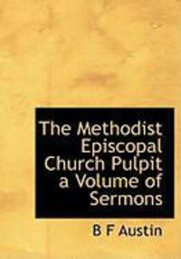 Produktbild: The Methodist Episcopal Church Pulpit a Volume of Sermons