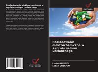 Produktbild: Roz&iquest;adowanie elektrochemiczne w ogniwie solnym Leclanch&eacute;go