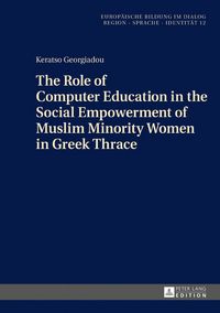 Produktbild: The Role of Computer Education in the Social Empowerment of Muslim Minority Women in Greek Thrace
