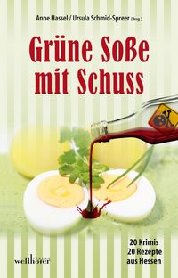Produktbild: Gr&uuml;ne So&szlig;e mit Schuss: 20 Krimis und 20 Rezepte aus Hessen