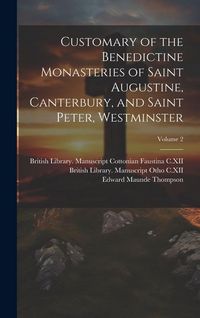 Produktbild: Customary of the Benedictine monasteries of Saint Augustine, Canterbury, and Saint Peter, Westminster; Volume 2