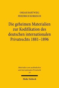 Produktbild: Die geheimen Materialien zur Kodifikation des deutschen internationalen Privatrechts 1881 - 1896