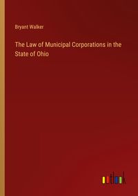 Produktbild: The Law of Municipal Corporations in the State of Ohio