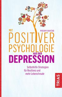 Produktbild: Mit Positiver Psychologie aus der Depression