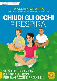 Produktbild: Chiudi gli occhi e respira. Yoga, meditazione e Mindfulness per ragazze e ragazzi