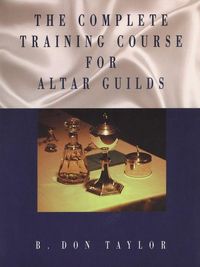 Produktbild: The Complete Training Course for Altar Guilds
