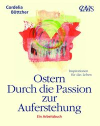 Bild vom Artikel Ostern - Durch die Passion zur Auferstehung vom Autor Cordelia Böttcher