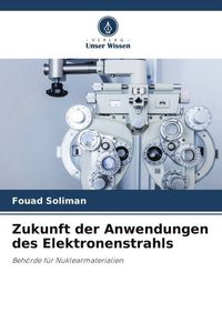 Produktbild: Zukunft der Anwendungen des Elektronenstrahls