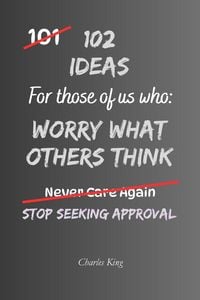 Produktbild: 102 Ideas For Those Of Us Who Worry What Others Think