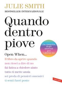 Produktbild: Quando dentro piove. Open When... Il libro da aprire quando non riesci a dire di no, fai fatica a chiedere aiuto, tutto ti mette ansia, sei preda di pensieri ossessivi, ti senti fuori posto