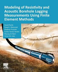 Produktbild: Modeling of Resistivity and Acoustic Borehole Logging Measurements Using Finite Element Methods