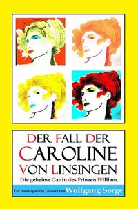 Produktbild: Der Fall der Caroline von Linsingen: Die geheime Gattin des Prinzen William.