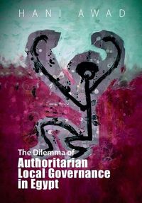 Produktbild: The Dilemma of Authoritarian Local Governance in Egypt