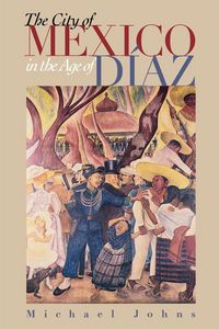 Produktbild: The City of Mexico in the Age of D&iacute;az