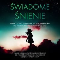 Produktbild: Świadome Śnienie: Praktyczny Poradnik &ndash; Krok po Kroku do Pierwszego Świadomego Snu | Naucz się odr&oacute;żniać świadome śnienie od podr&oacute;ży astralnych i świadomie kierować swoimi snami