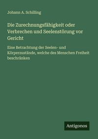 Produktbild: Die Zurechnungsf&auml;higkeit oder Verbrechen und Seelenst&ouml;rung vor Gericht