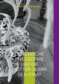 Produktbild: Griechische Philosophie Und die Mutter gebar den Staat