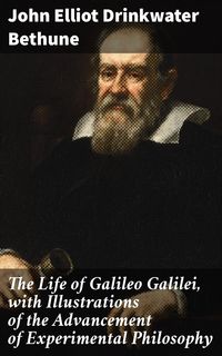 Produktbild: The Life of Galileo Galilei, with Illustrations of the Advancement of Experimental Philosophy