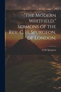 Produktbild: "The Modern Whitfield." Sermons of the Rev. C. H. Spurgeon, of London;