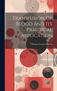 Produktbild: Transfusion Of Blood And Its Practical Application