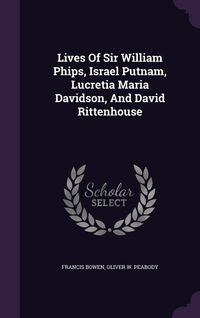 Produktbild: Lives Of Sir William Phips, Israel Putnam, Lucretia Maria Davidson, And David Rittenhouse