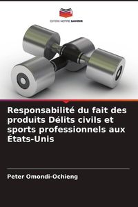 Produktbild: Responsabilit&eacute; du fait des produits D&eacute;lits civils et sports professionnels aux &Eacute;tats-Unis