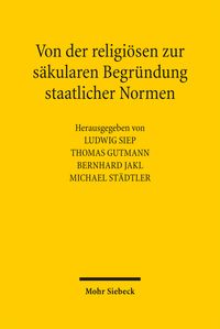 Produktbild: Von der religi&ouml;sen zur s&auml;kularen Begr&uuml;ndung staatlicher Normen