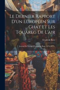 Produktbild: Le Dernier Rapport D'un Europ&eacute;en Sur Ghat Et Les Touareg De L'air