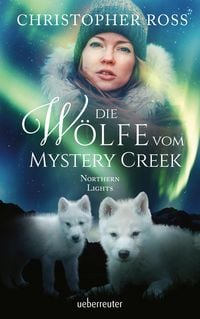 Produktbild: Northern Lights - Die W&ouml;lfe vom Mystery Creek (Northern Lights, Bd. 3)