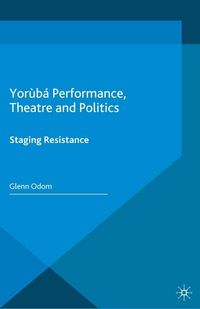 Produktbild: Yor&ugrave;b&aacute; Performance, Theatre and Politics