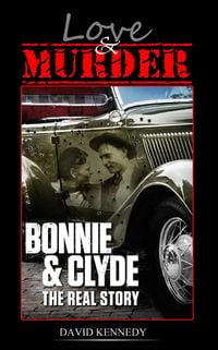 Produktbild: Love & Murder The Lives and Crimes of Bonnie and Clyde