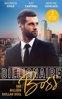 Produktbild: Billionaire Boss: The Billion Dollar Deal: An Outrageous Proposal / Matched to a Billionaire / A Business Engagement