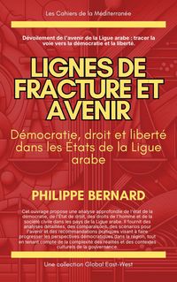 Produktbild: Lignes de fracture et avenir : D&eacute;mocratie, droit et libert&eacute; dans les &Eacute;tats de la Ligue arabe (Les Cahiers de la M&eacute;diterran&eacute;e)