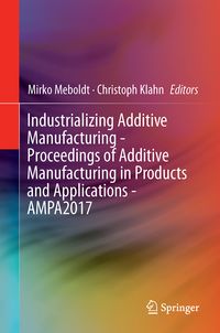 Produktbild: Industrializing Additive Manufacturing - Proceedings of Additive Manufacturing in Products and Applications - AMPA2017